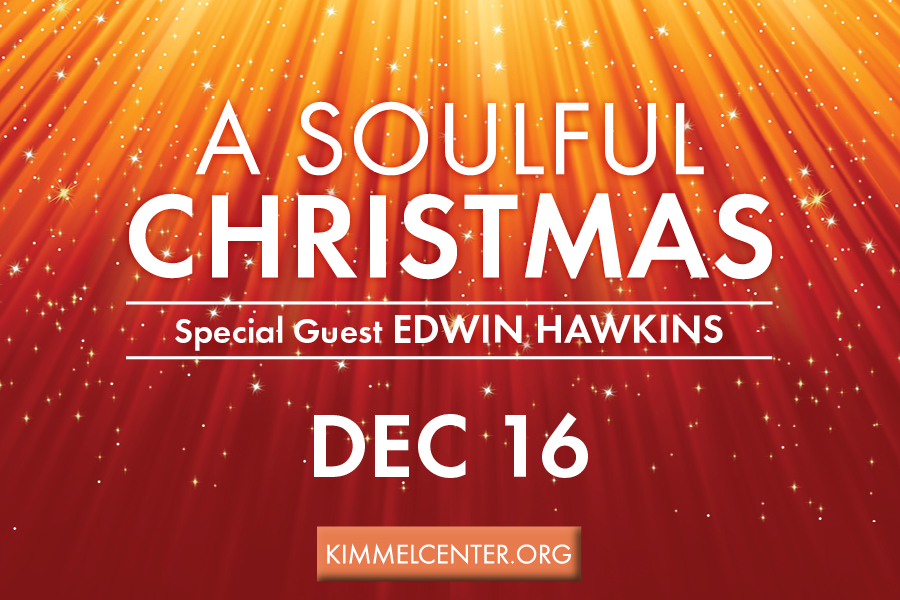 Kimmel Center Present "A Soulful Christmas" Dec 16th Philly's Hip